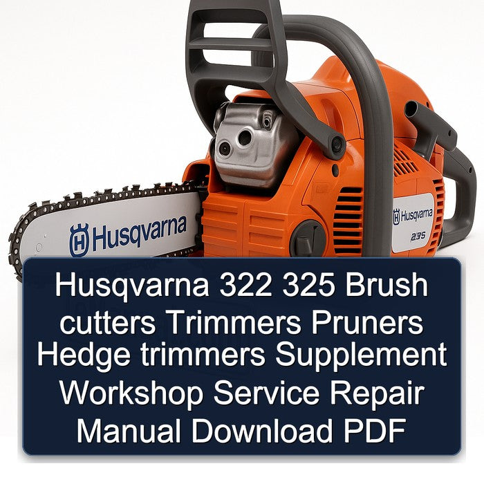 Husqvarna 322 325 Brush Cutters Trimmers Pruners Hedge Supplement Service Repair Workshop Manual PDF