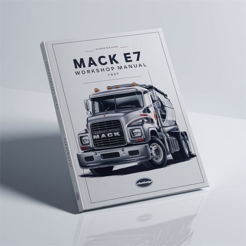 Mack E7 Service Repair Workshop Manual PDF