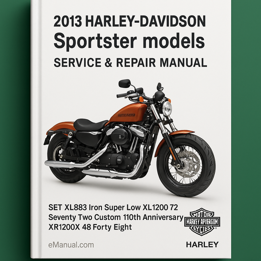 2013 Harley-Davidson Sportster models Service Repair Manual SET XL883 Iron Super Low XL1200 72 Seventy Two Custom 110th Anniversary XR1200X 48 Forty Eight