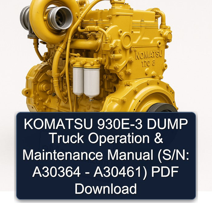 Komatsu 170 3 930E-3 Dump Truck Operation (s/n: A30364 - A30461) Service Repair Workshop Manual PDF