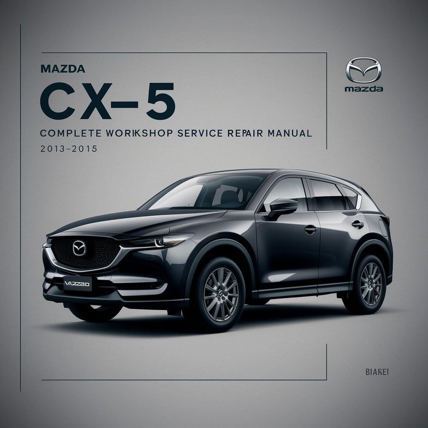 Mazda CX-5 Complete Workshop Service Repair Manual 2013 2014 2015