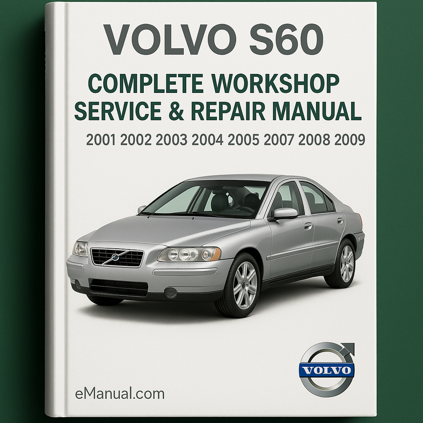 Volvo S60 Complete Workshop Service Repair Manual 2001 2002 2003 2004 2005 2006 2007 2008 2009