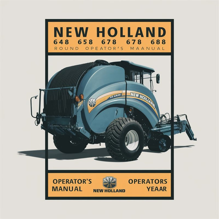 NEW Holland 648 658 678 688 ROUND BALER OperatorS Manual PDF