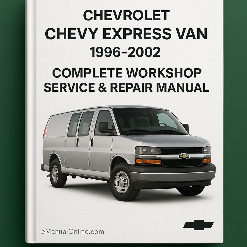 Chevrolet Chevy Express Van Complete Workshop Service Repair Manual 1996 1997 1998 1999 2000 2001 2002