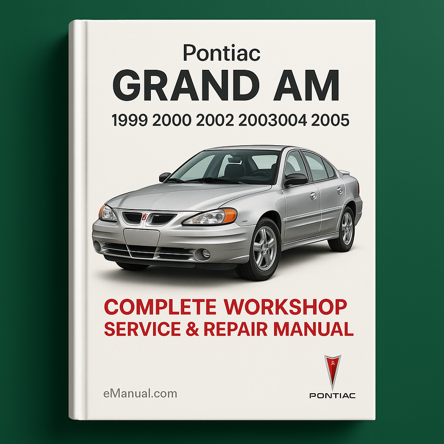 Pontiac Grand Am Complete Workshop Service Repair Manual 1999 2000 2001 2002 2003 2004 2005