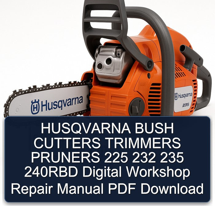 Husqvarna Bush Cutters Trimmers Pruners 225 232 235 240RBD Digital Service Repair Workshop Manual PDF