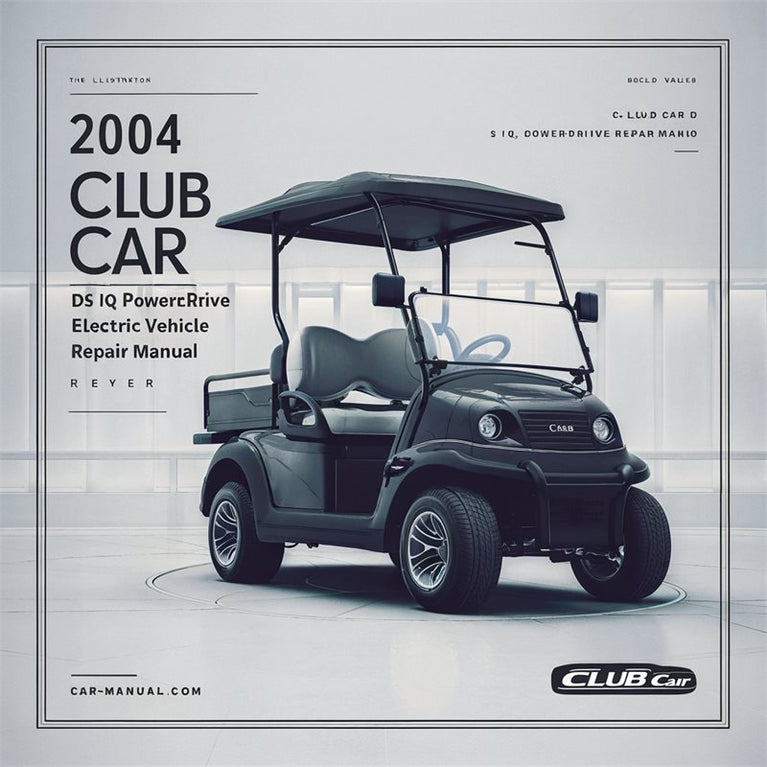 2004 Club Car DS IQ Powerdrive V Glide Electric Vehicle Service Repair Workshop Manual PDF