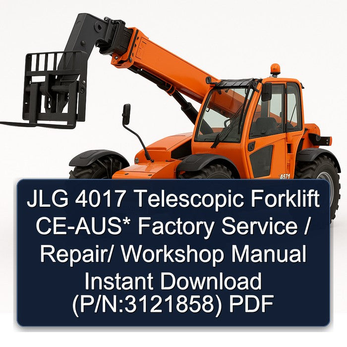 JLG 4017 Telescopic Forklift Ce-aus / (p/n:3121858) Service Repair Workshop Manual PDF