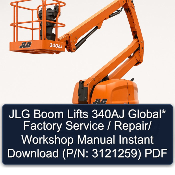 JLG Boom Lifts 340AJ Global / (p/n: 3121259) Service Repair Workshop Manual PDF
