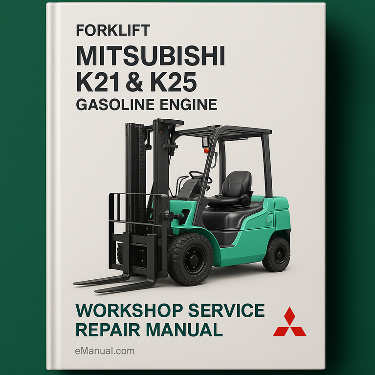 Mitsubishi K21 & K25 Gasoline Engine Forklift Complete Workshop Service Repair Manual