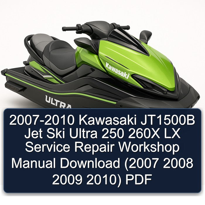 2007-2010 Kawasaki JT1500B Jet Ski Ultra 250 260X LX Service Repair Workshop Manual PDF