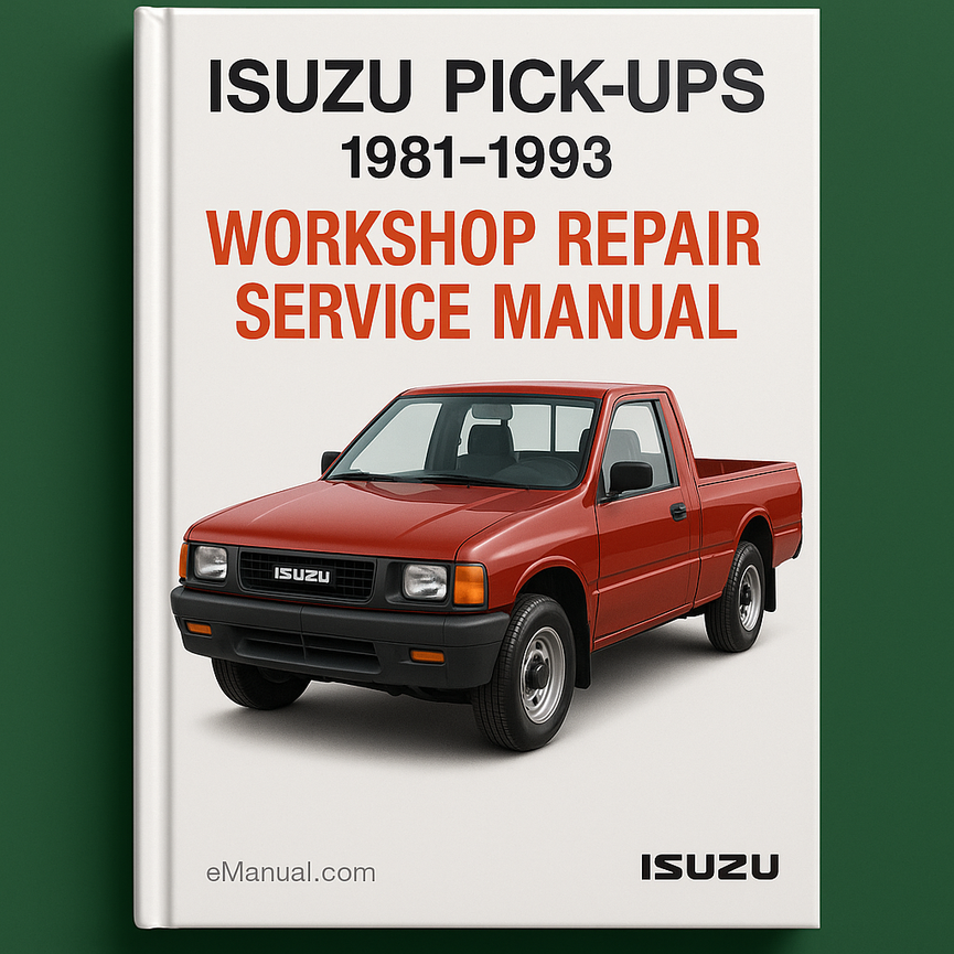 Isuzu Pick-ups 1981-1993 Workshop Repair Service Manual