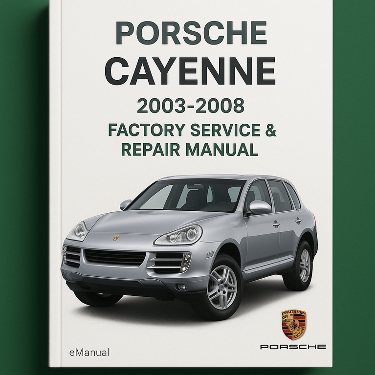 Porsche Cayenne 2003-2008 Factory Service Repair Manual