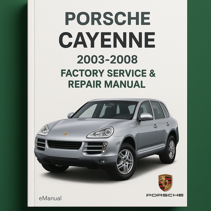 Porsche Cayenne 2003-2008 Factory Service Repair Manual