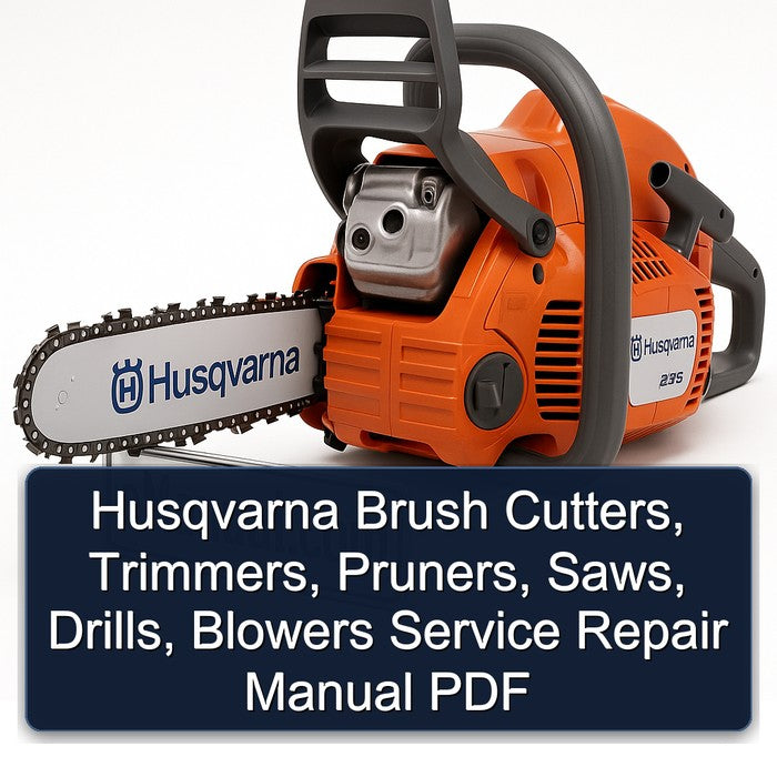 Husqvarna Brush Cutters, Trimmers, Pruners, Saws, Drills, Blowers Service Repair Workshop Manual PDF