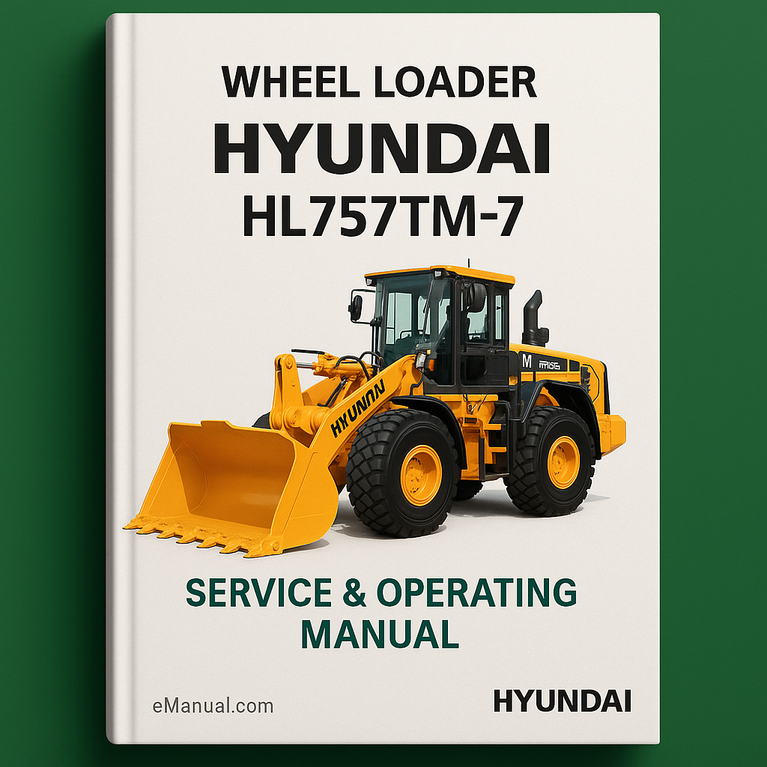 Hyundai Wheel Loader HL757TM-7 Service & Operating Manual