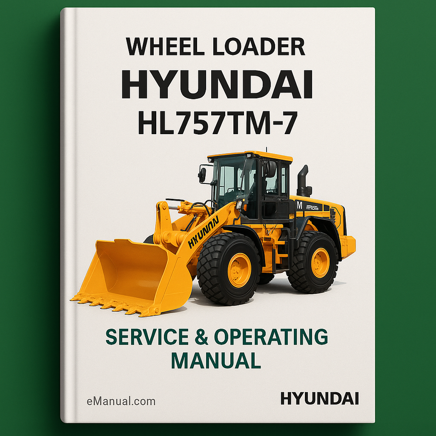 Hyundai Wheel Loader HL757TM-7 Service & Operating Manual