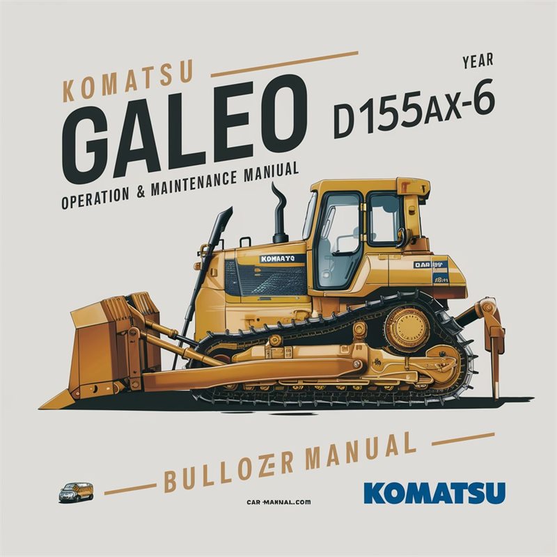 Komatsu Galeo D155ax-6 Bulldozer Operation Service Repair Workshop Manual PDF