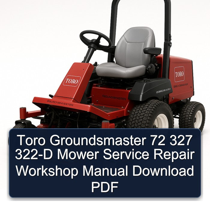 Toro Groundsmaster 72 327 322-D Mower Service Repair Workshop Manual PDF
