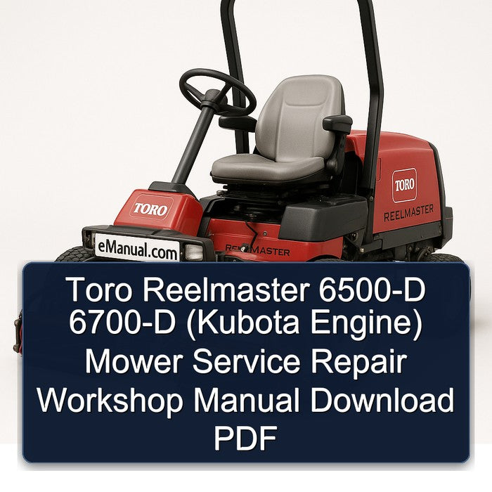 Toro Reelmaster 6500-D 6700-D (kubota Engine) Mower Service Repair Workshop Manual PDF