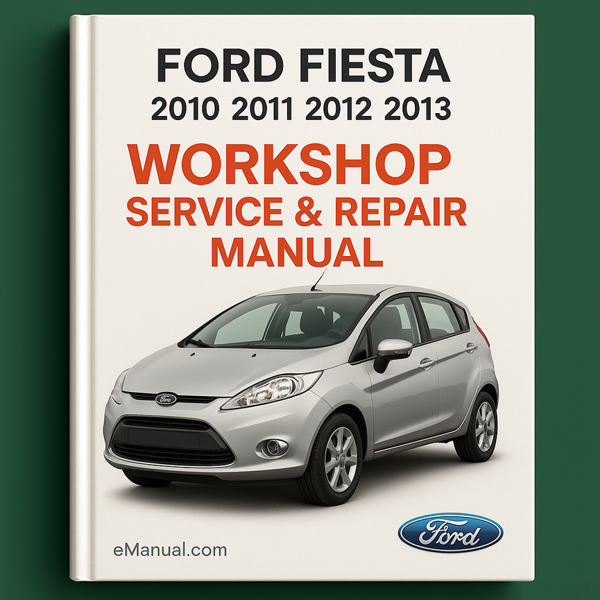 Ford Fiesta 2010 2011 2012 2013 Workshop Service Repair Manual
