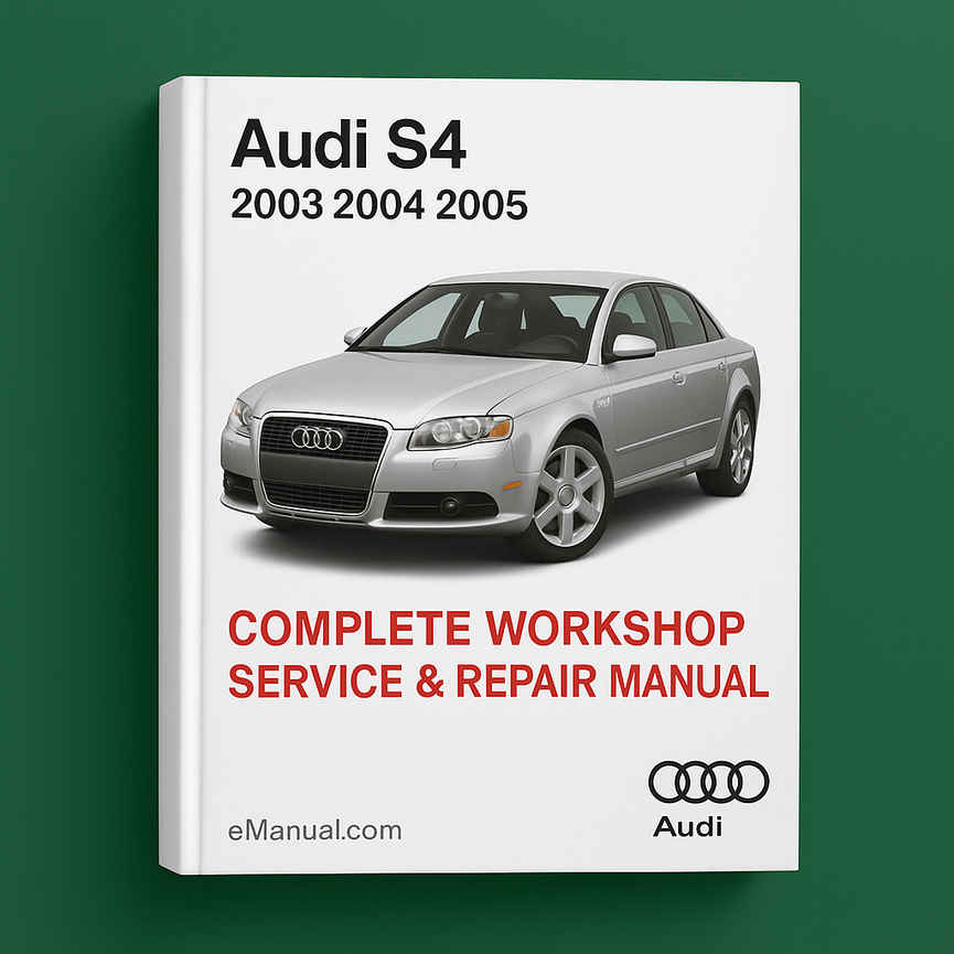 Audi S4 Complete Workshop Service Repair Manual 2003 2004 2005
