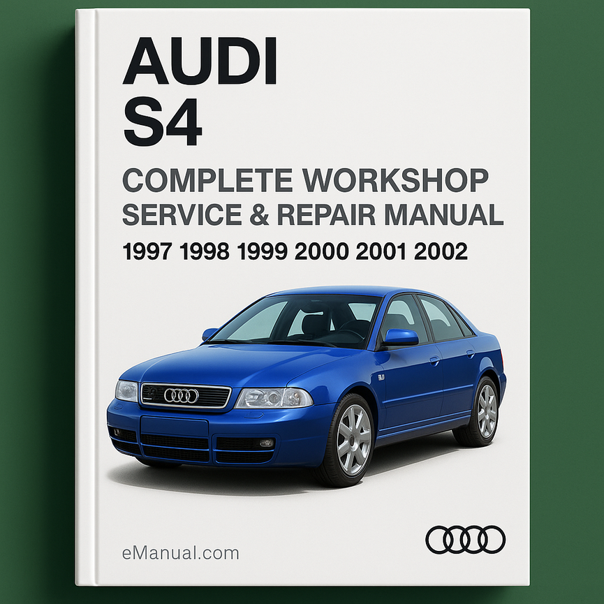 Audi S4 Complete Workshop Service Repair Manual 1997 1998 1999 2000 2001 2002