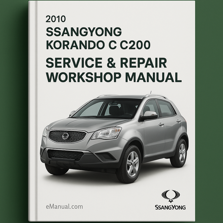 2010 SsangYong Korando C C200 Service Repair Workshop Manual