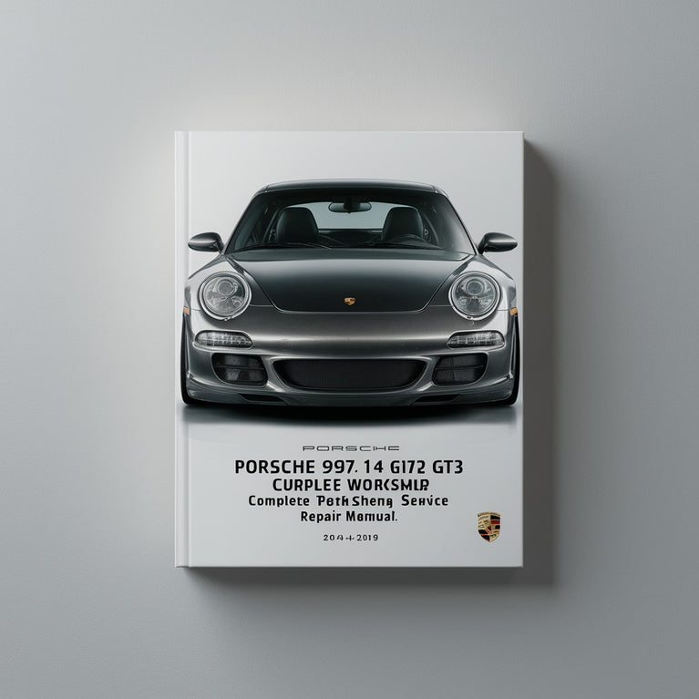 Porsche 997 997.1 911 Turbo GT2 GT3 4 4S Complete Workshop Service Repair Manual 2004 2005 2006 2007 2008 2009