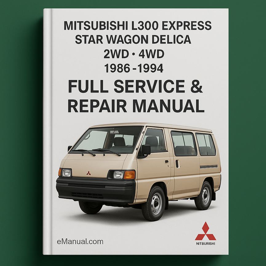 Mitsubishi L300 Express Star Wagon Delica 2WD 4WD Full Service & Repair Manual 1986-1994