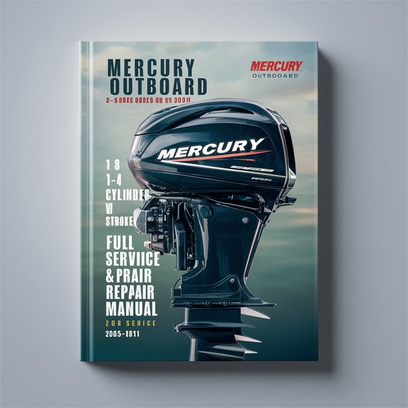 2005-2011 Mercury Outboard 2.5hp-350hp 1-4 Cylinder 4 Stroke V6 V8 Service Repair Workshop Manual PDF