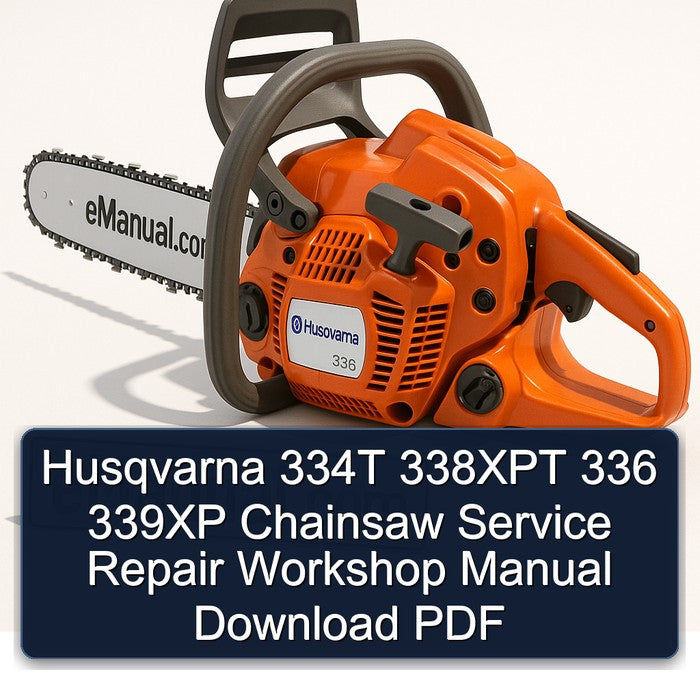 Husqvarna 334T 338XPT 336 339XP Chainsaw Service Repair Workshop Manual PDF
