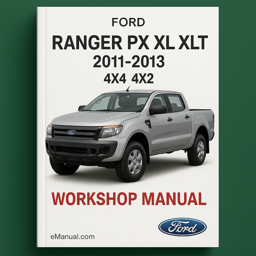 Ford RANGER PX XL XLT 2011-2013 4X4 4X2 Workshop Manual
