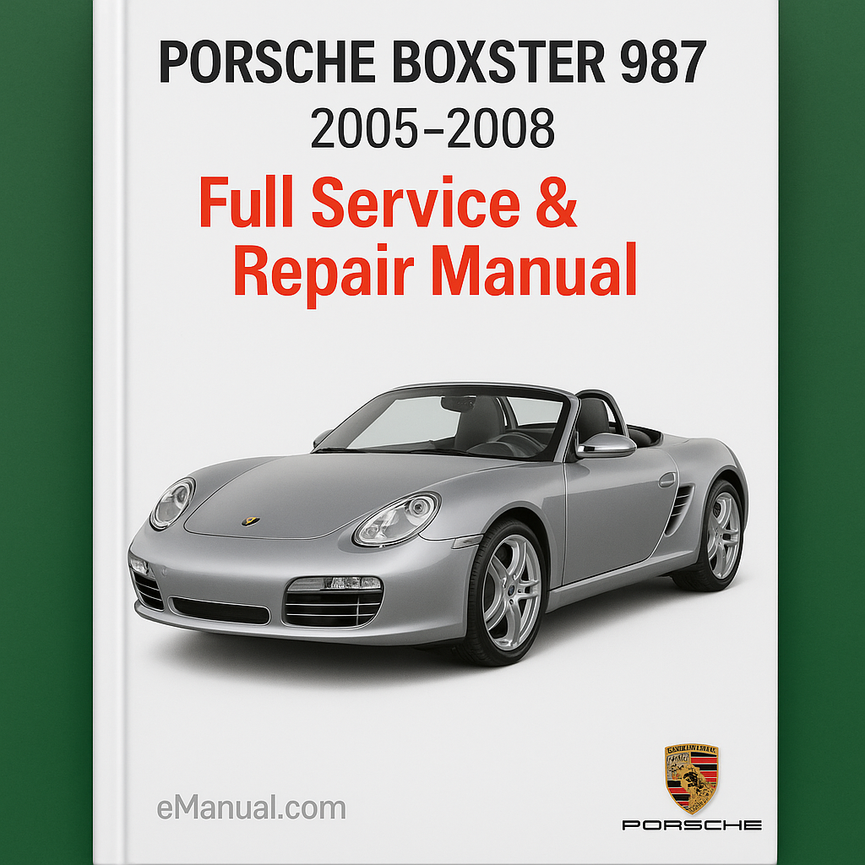 PORSCHE BOXSTER 987 2005-2008 Full Service Repair Manual
