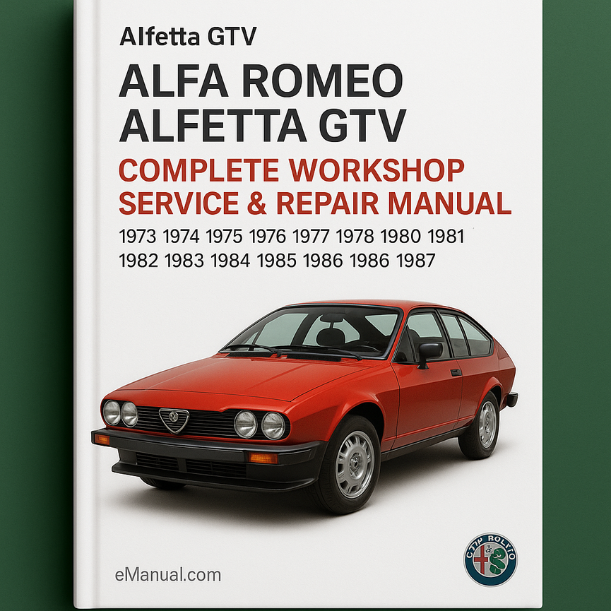 Alfa Romeo Alfetta GTV Complete Workshop Service Repair Manual 1973 1974 1975 1976 1977 1978 1979 1980 1981 1982 1983 1984 1985 1986 1987