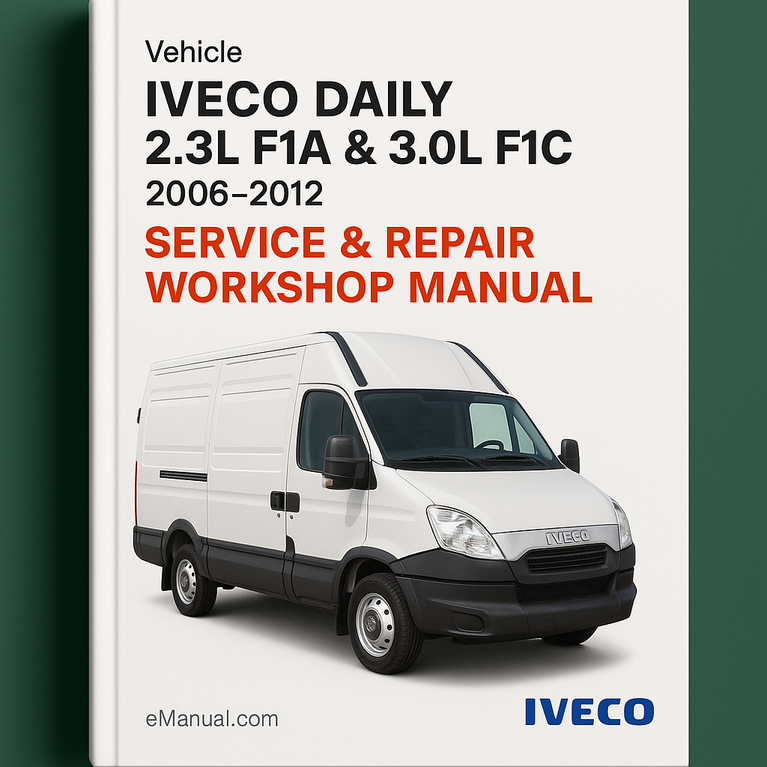 Iveco Daily 2.3L F1A & 3.0L F1C 2006-2012 Service & Repair Workshop Manual