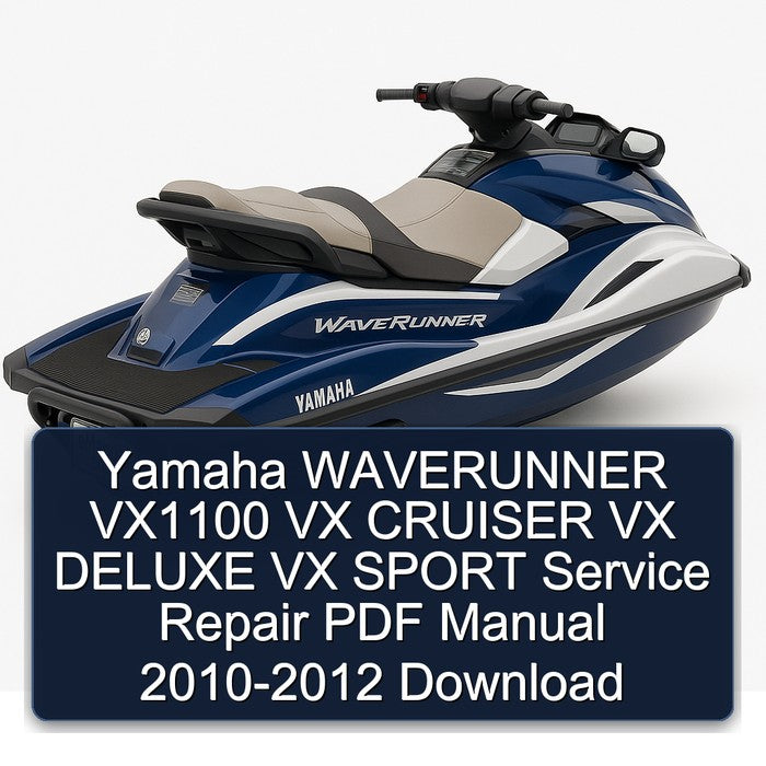 2010-2012 Yamaha Waverunner VX1100 VX Cruiser Deluxe Sport Service Repair Workshop Manual PDF