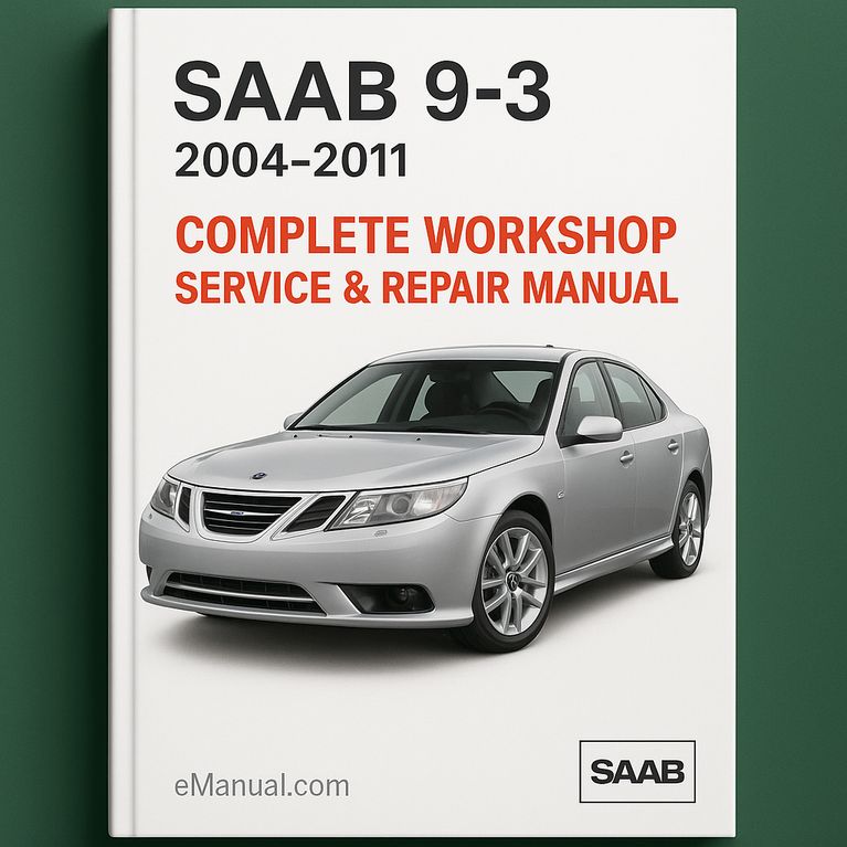 Saab 9-3 Complete Workshop Service Repair Manual 2004 2005 2006 2007 2008 2009 2010 2011