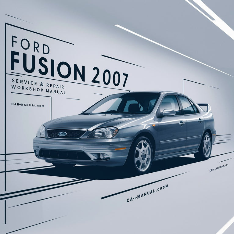 Ford Fusion 2007 Service & Repair Workshop Manual