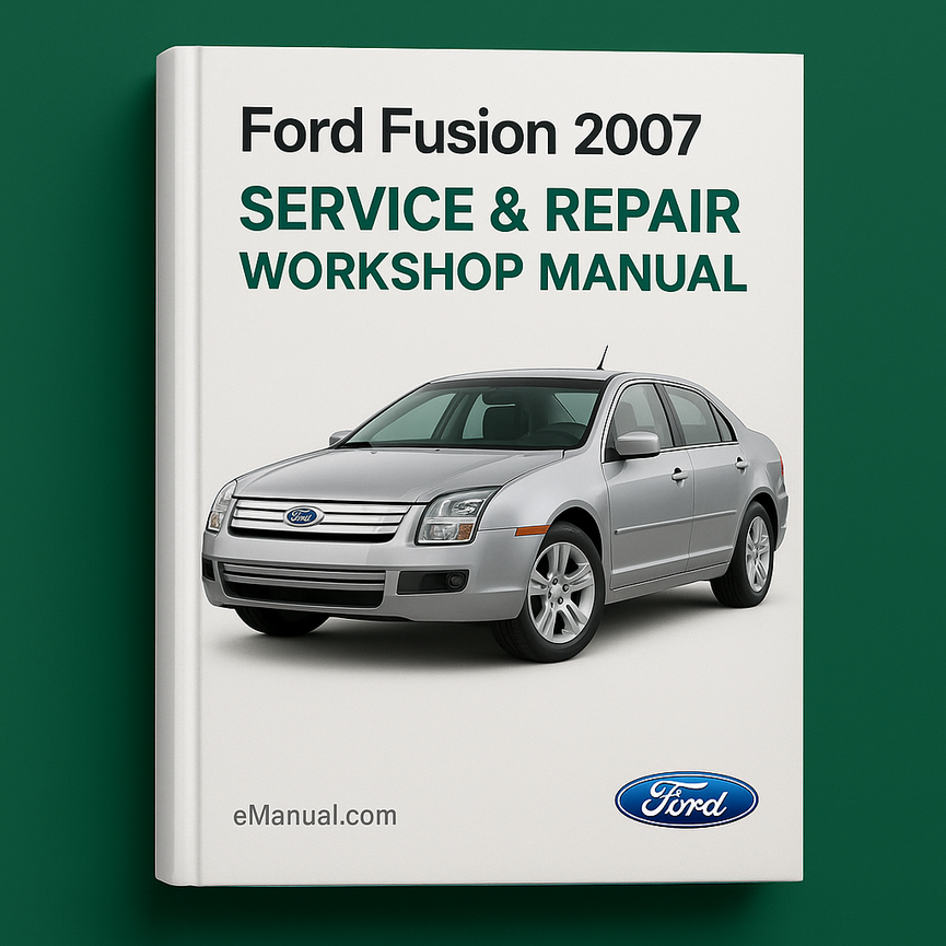 Ford Fusion 2007 Service & Repair Workshop Manual