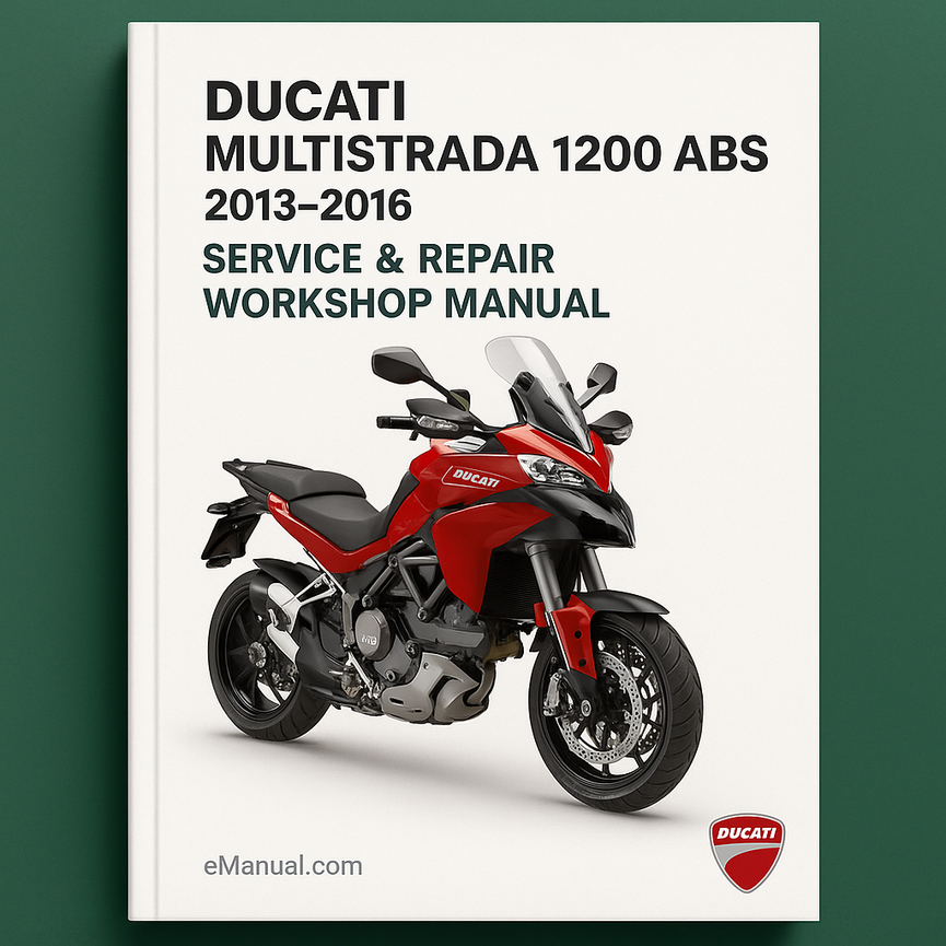 Ducati Multistrada 1200 ABS 2013-2016 Service & Repair Workshop Manual