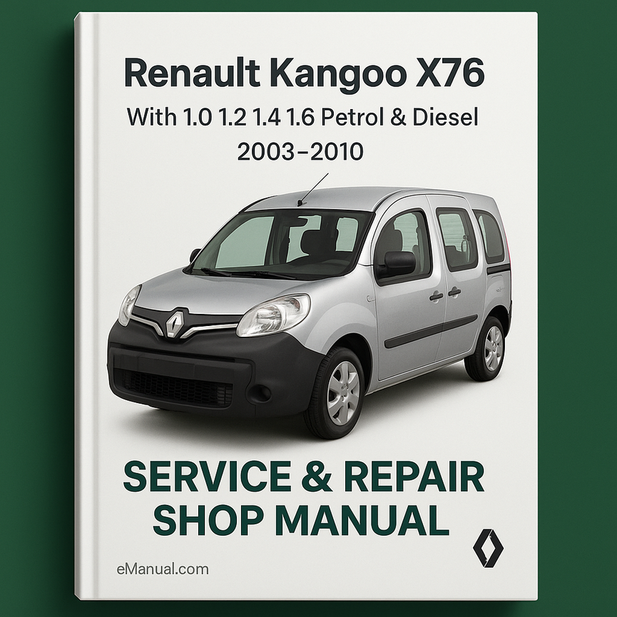 Renault Kangoo X76 With 1.0 1.2 1.4 1.6 Petrol & Diesel 2003-2010 Service Repair Shop Manual