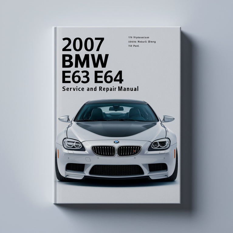 2007 BMW M6 E63 E64 Service and Repair Manual