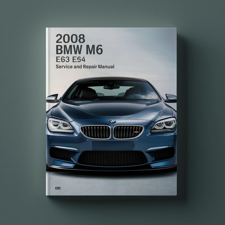 2008 BMW M6 E63 E64 Service and Repair Manual