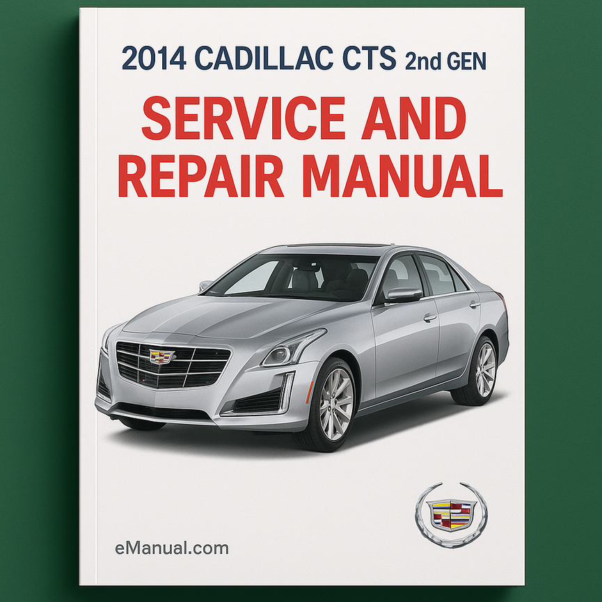 2014 Cadillac CTS 2nd GEN Service and Repair Manual