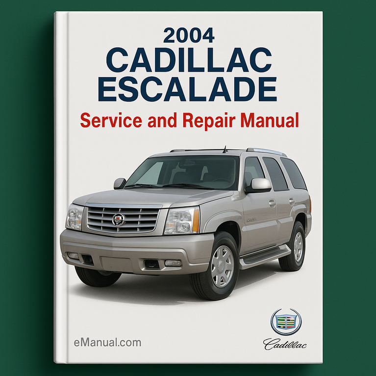 2004 Cadillac Escalade Service- und Reparaturhandbuch