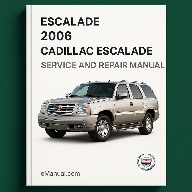 2006 Cadillac Escalade Service and Repair Manual
