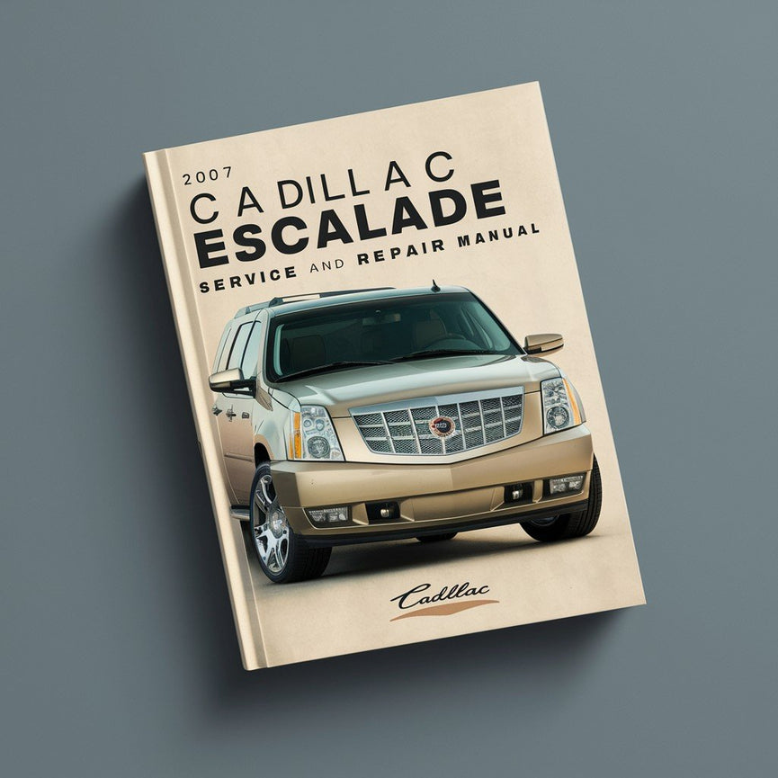 2007 Cadillac Escalade Service- und Reparaturhandbuch