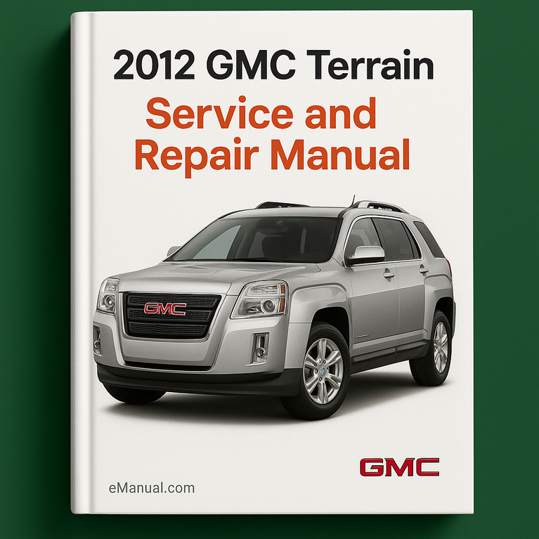 2012 GMC Terrain Service and Repair Manual