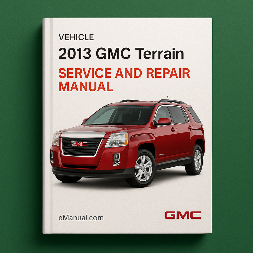 2013 GMC Terrain Service and Repair Manual